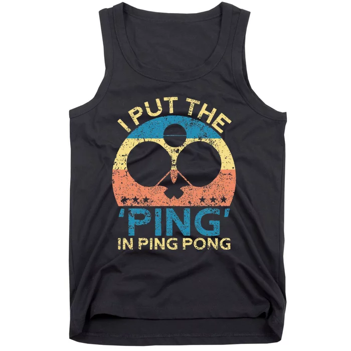 I Put The Ping In Ping Pong Funny Table Tennis Tank Top