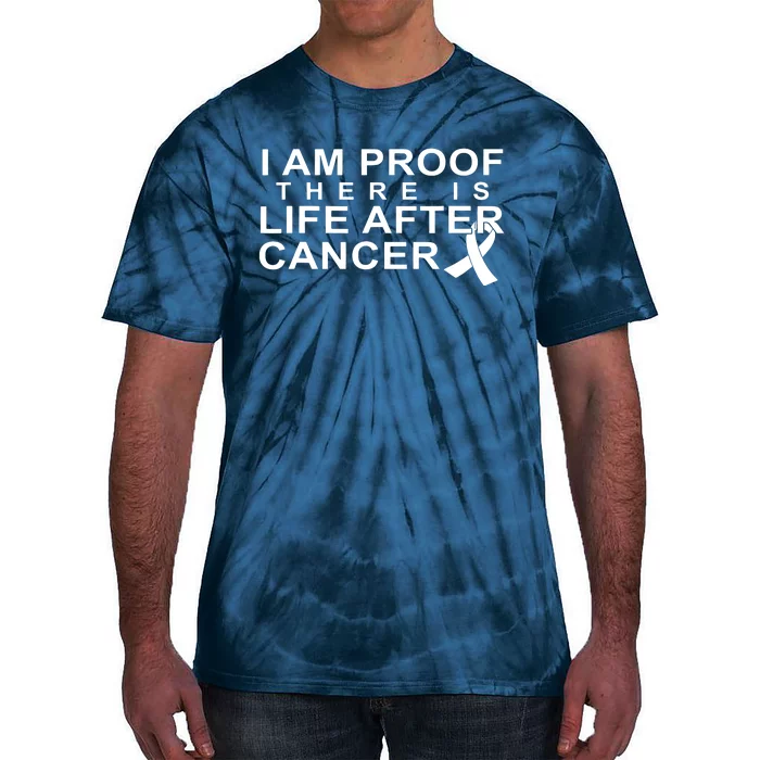 Im Proof Theres Life After Cancer Im A Survivor Tie-Dye T-Shirt