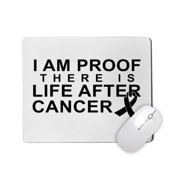 Im Proof Theres Life After Cancer Im A Survivor Mousepad