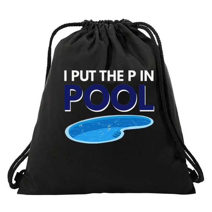 I Put The P In Pool Funny Swimming Drawstring Bag