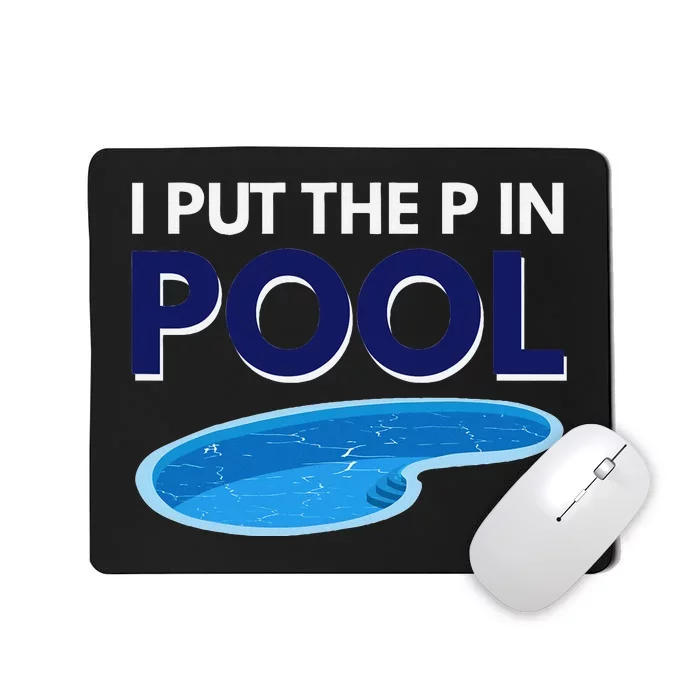 I Put The P In Pool Funny Swimming Mousepad