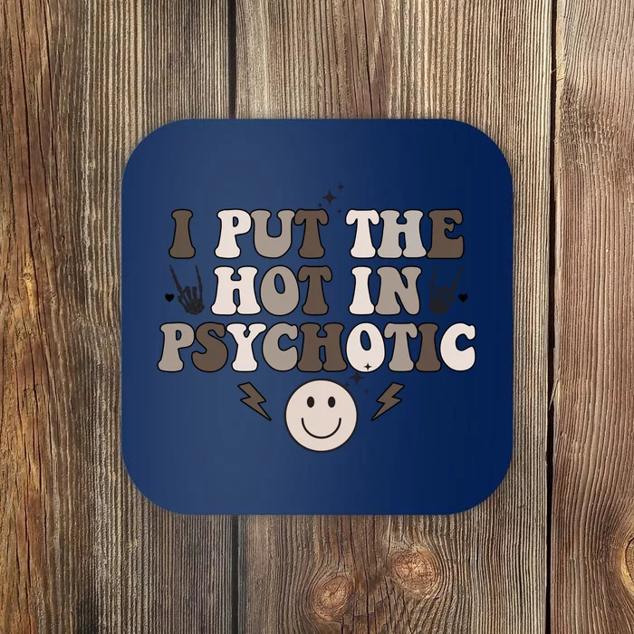 I Put The Hot In Psychotic Coaster