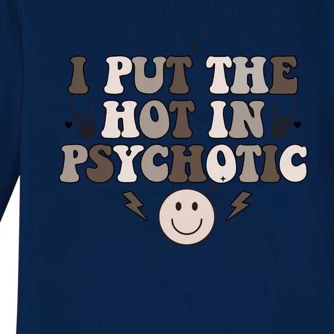 I Put The Hot In Psychotic Baby Long Sleeve Bodysuit