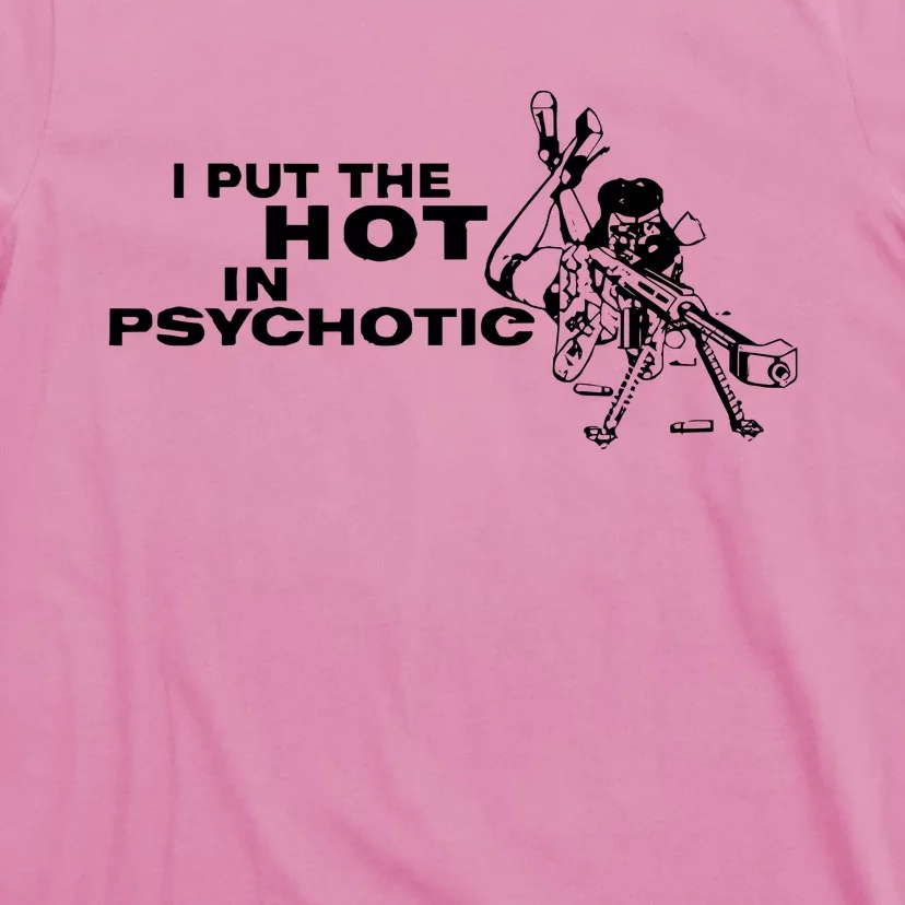 I Put The Hot In Psychotic Aiming Barrett Sniper T-Shirt