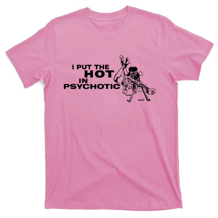 I Put The Hot In Psychotic Aiming Barrett Sniper T-Shirt