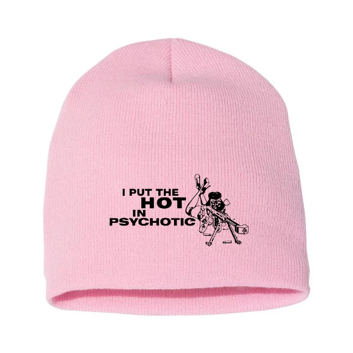 I Put The Hot In Psychotic Aiming Barrett Sniper Short Acrylic Beanie