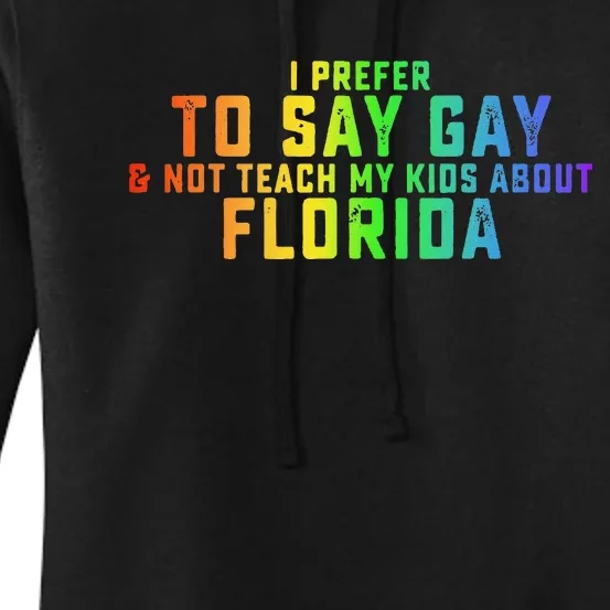 I Prefer To Say Gay Not Teach My About Florida Women's Pullover Hoodie