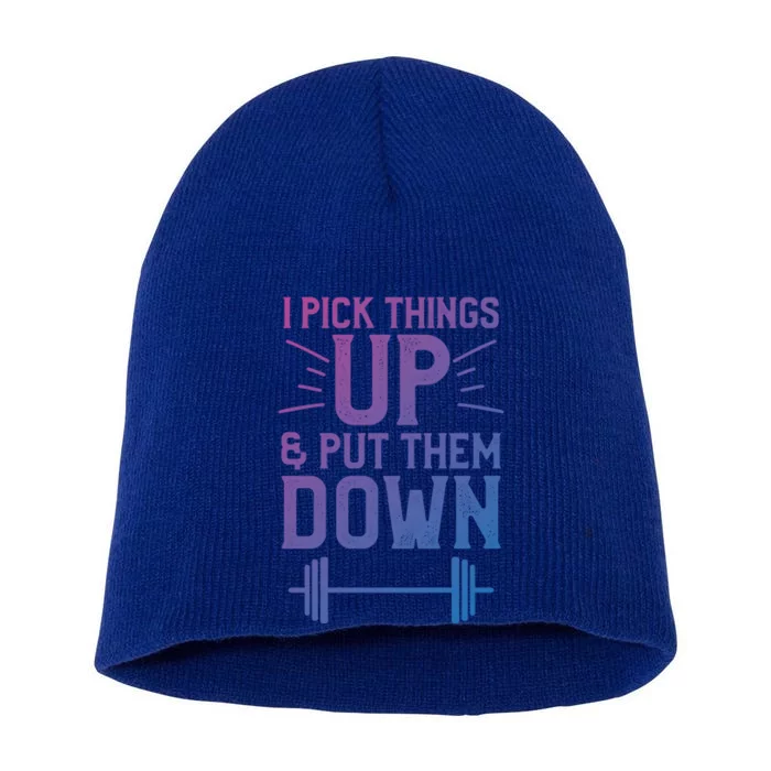 I Pick Things Up And Put Them Down Fitness Weightlifting Great Gift Short Acrylic Beanie