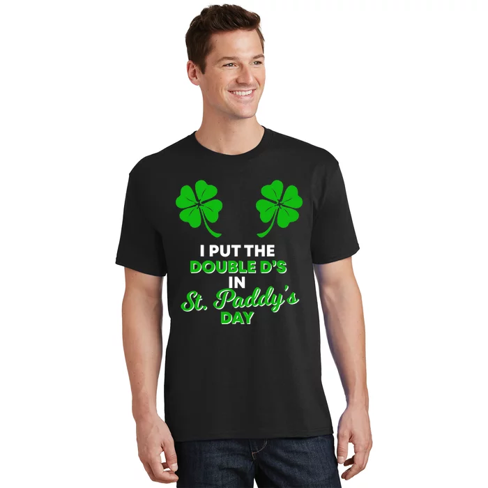 I Put The Double D's In St Paddy's Day Naughty Irish Girl T-Shirt