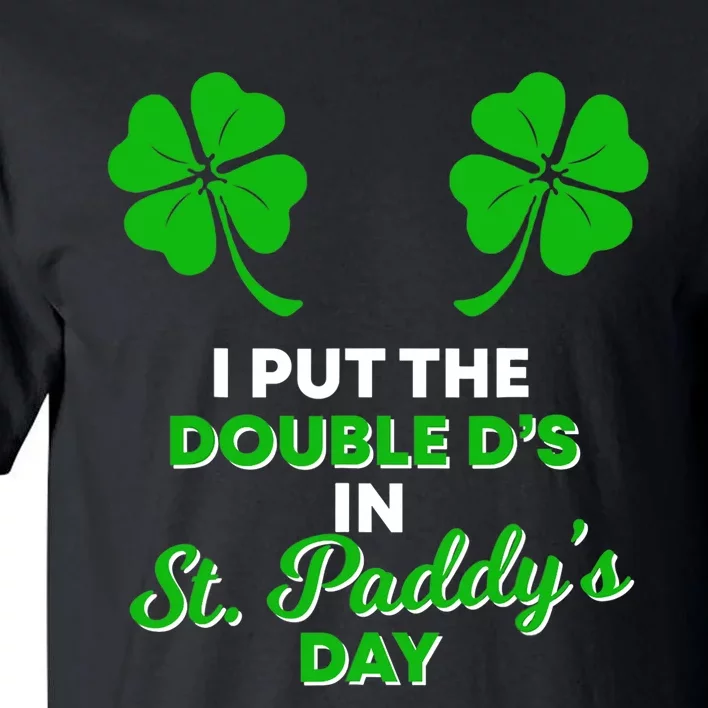 I Put The Double D's In St Paddy's Day Naughty Irish Girl Tall T-Shirt