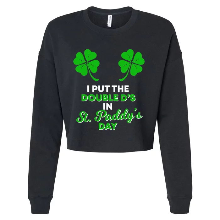 I Put The Double D's In St Paddy's Day Naughty Irish Girl Cropped Pullover Crew