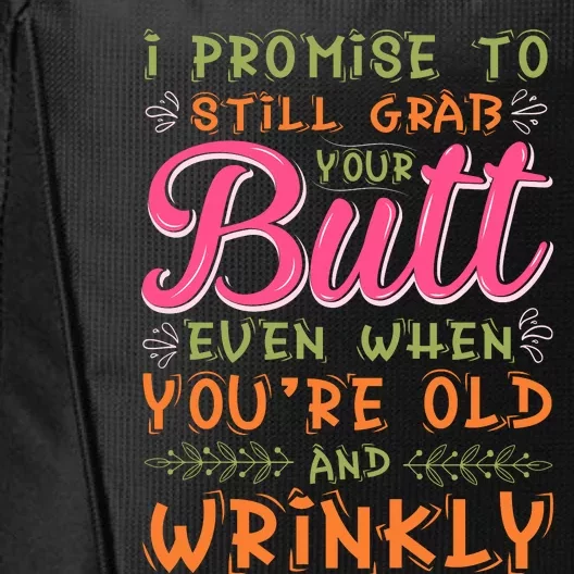 I Promise To Still Grab Your Butt Even When Were Old And Wrinkly Funny Sex City Backpack