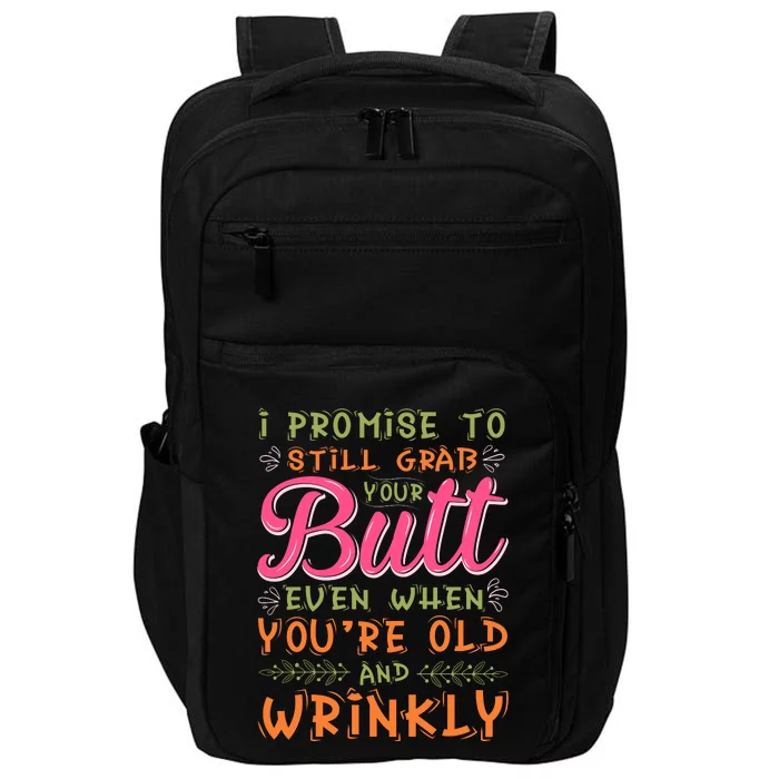 I Promise To Still Grab Your Butt Even When Were Old And Wrinkly Funny Sex Impact Tech Backpack