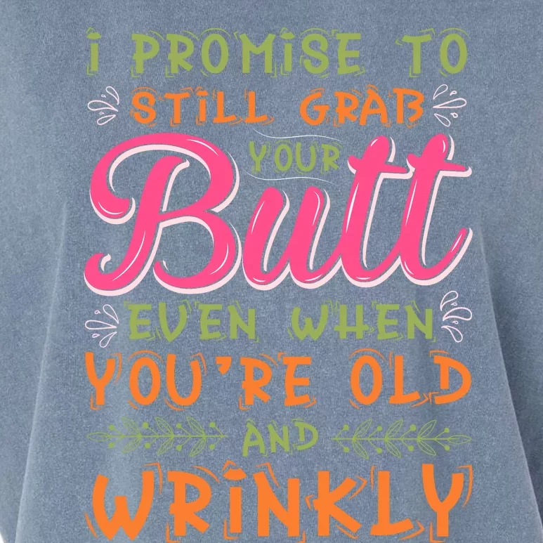 I Promise To Still Grab Your Butt Even When Were Old And Wrinkly Funny Sex Garment-Dyed Women's Muscle Tee