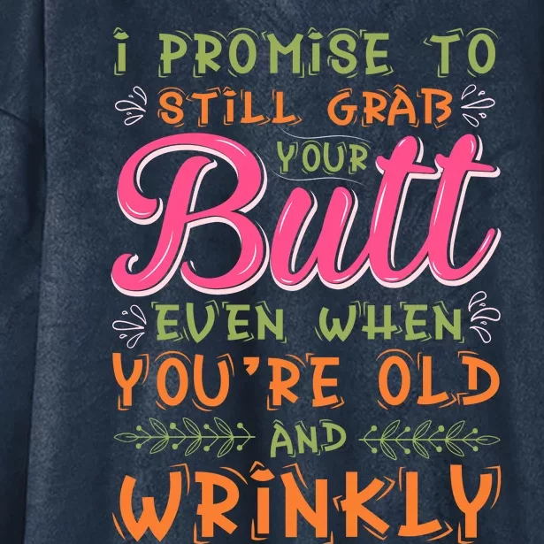 I Promise To Still Grab Your Butt Even When Were Old And Wrinkly Funny Sex Hooded Wearable Blanket