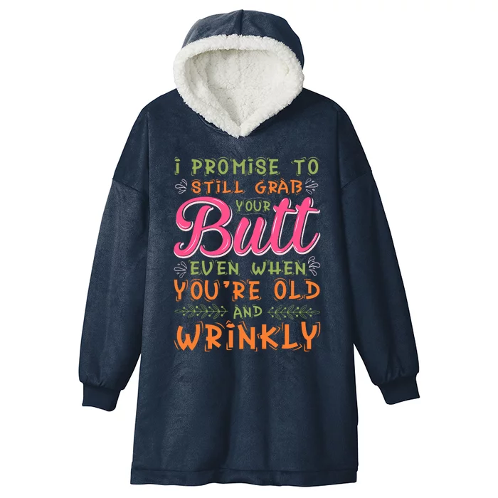 I Promise To Still Grab Your Butt Even When Were Old And Wrinkly Funny Sex Hooded Wearable Blanket