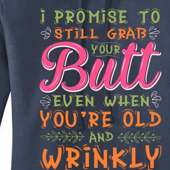 I Promise To Still Grab Your Butt Even When Were Old And Wrinkly Funny Sex Women's Pullover Hoodie