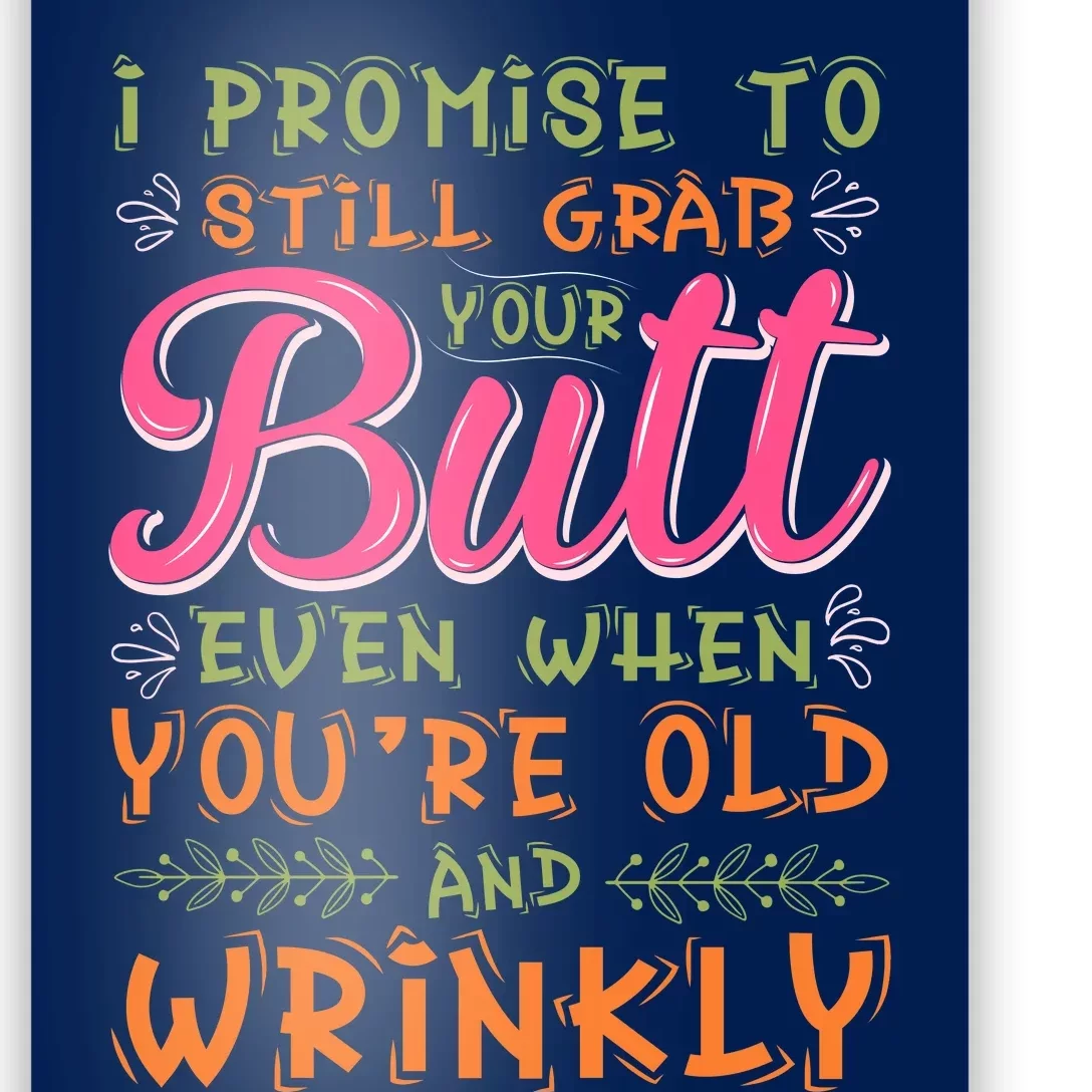 I Promise To Still Grab Your Butt Even When Were Old And Wrinkly Funny Sex  Poster | TeeShirtPalace