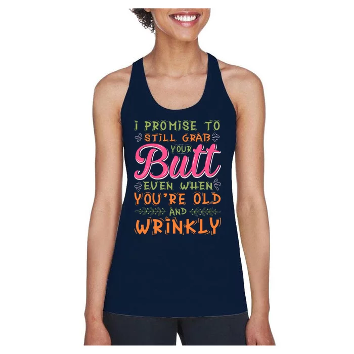 I Promise To Still Grab Your Butt Even When Were Old And Wrinkly Funny Sex Women's Racerback Tank