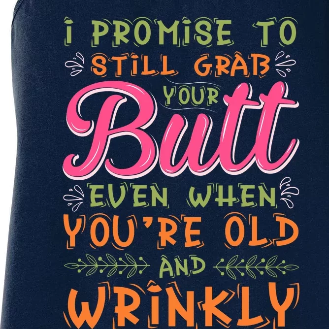 I Promise To Still Grab Your Butt Even When Were Old And Wrinkly Funny Sex Women's Racerback Tank