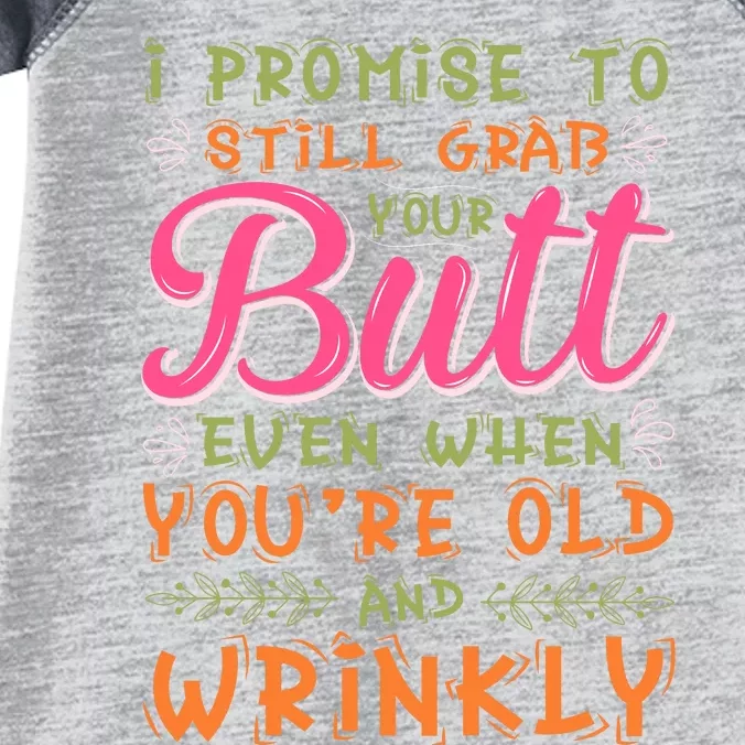 I Promise To Still Grab Your Butt Even When Were Old And Wrinkly Funny Sex Infant Baby Jersey Bodysuit