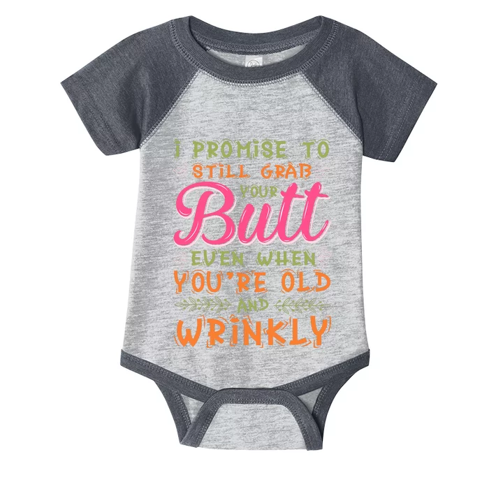 I Promise To Still Grab Your Butt Even When Were Old And Wrinkly Funny Sex Infant Baby Jersey Bodysuit