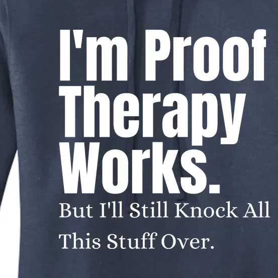 I'm Proof Therapy Works But I'll Still Knock All This Stuff Over Women's Pullover Hoodie