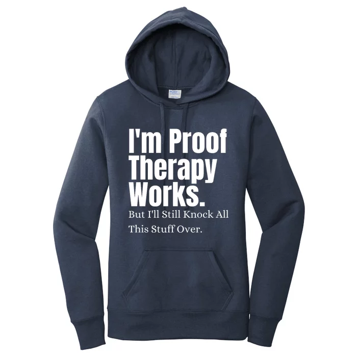 I'm Proof Therapy Works But I'll Still Knock All This Stuff Over Women's Pullover Hoodie