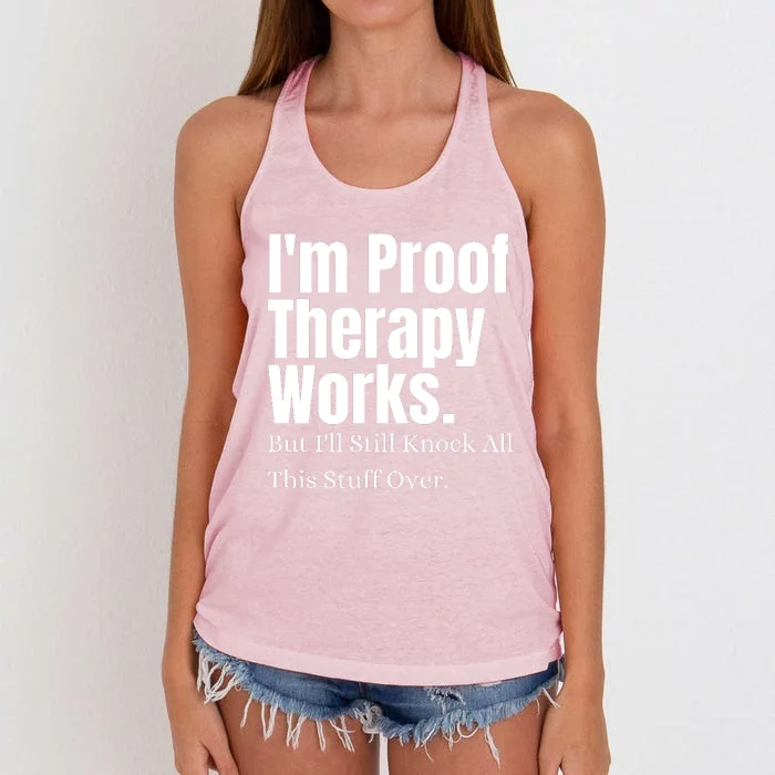 I'm Proof Therapy Works But I'll Still Knock All This Stuff Over Women's Knotted Racerback Tank