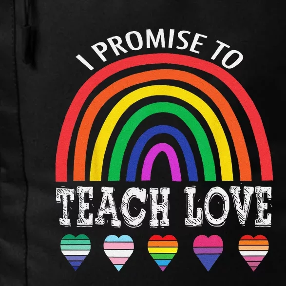 I Promise To Teach Love LGBTQ Pride Proud Ally Teacher Daily Commute Backpack