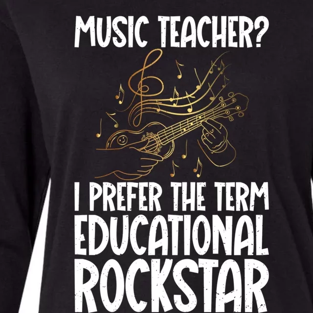 I Prefer The Term Educational Rockstar Funny Music Teacher Gift Womens Cotton Relaxed Long Sleeve T-Shirt