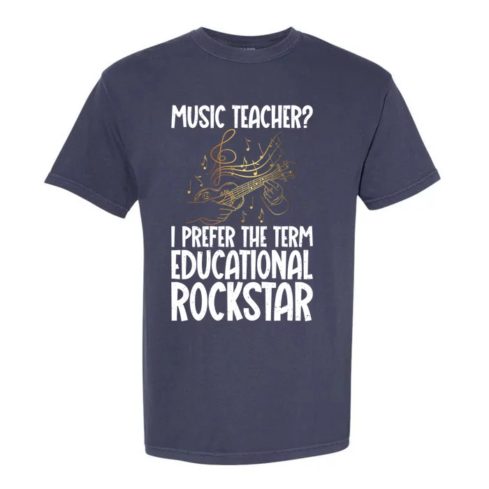 I Prefer The Term Educational Rockstar Funny Music Teacher Gift Garment-Dyed Heavyweight T-Shirt