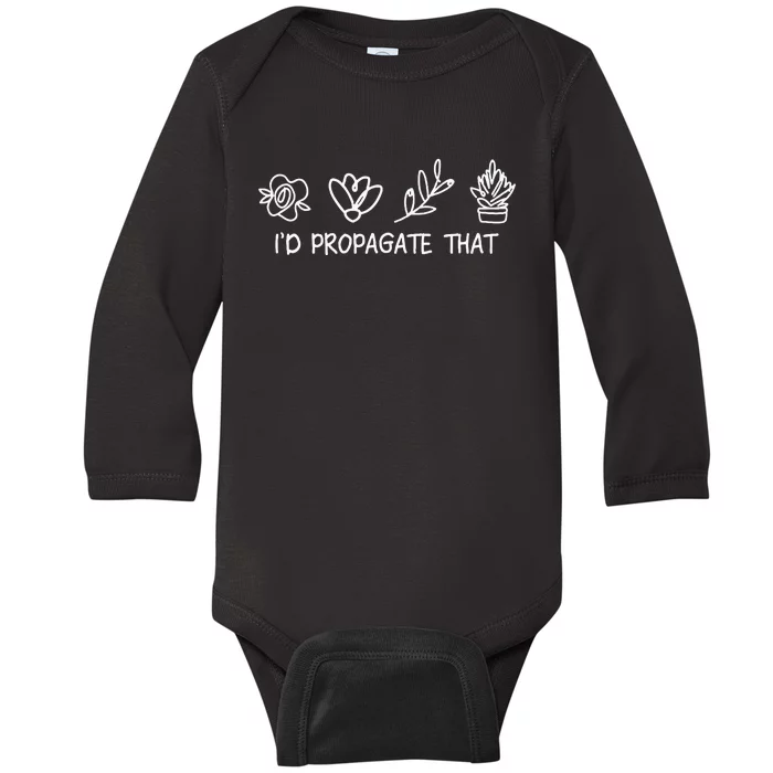 Id Propagate That Crazy Plant Lady Plant Lover Baby Long Sleeve Bodysuit