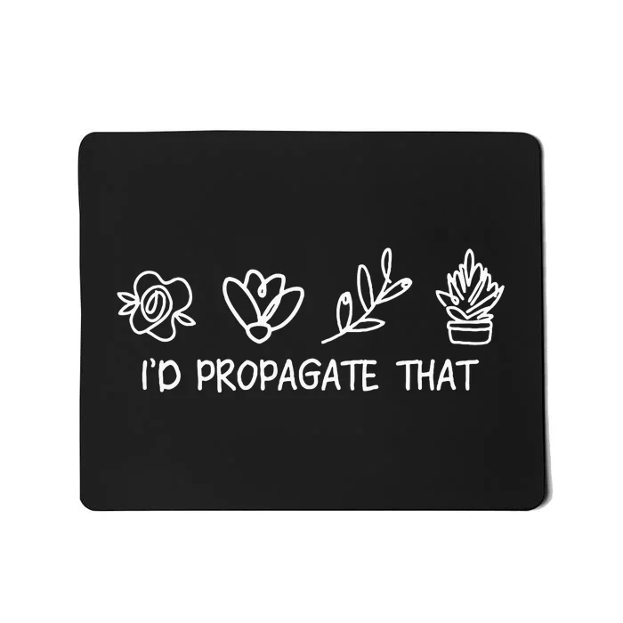 Id Propagate That Crazy Plant Lady Plant Lover Mousepad