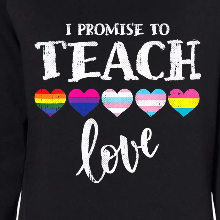 I Promise To Teach Love LGBT Q Pride Proud Ally Teacher Womens California Wash Sweatshirt