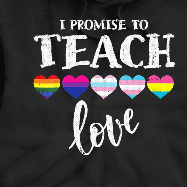 I Promise To Teach Love LGBT Q Pride Proud Ally Teacher Tie Dye Hoodie