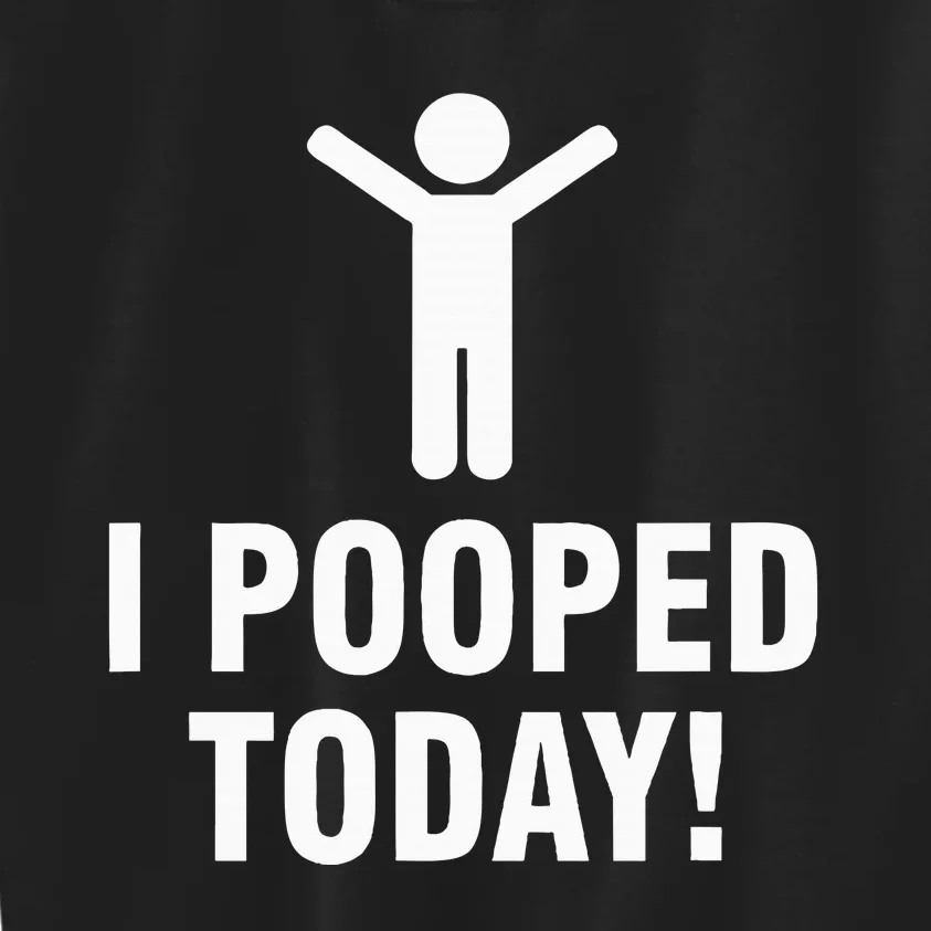 I Pooped Today Kids Sweatshirt