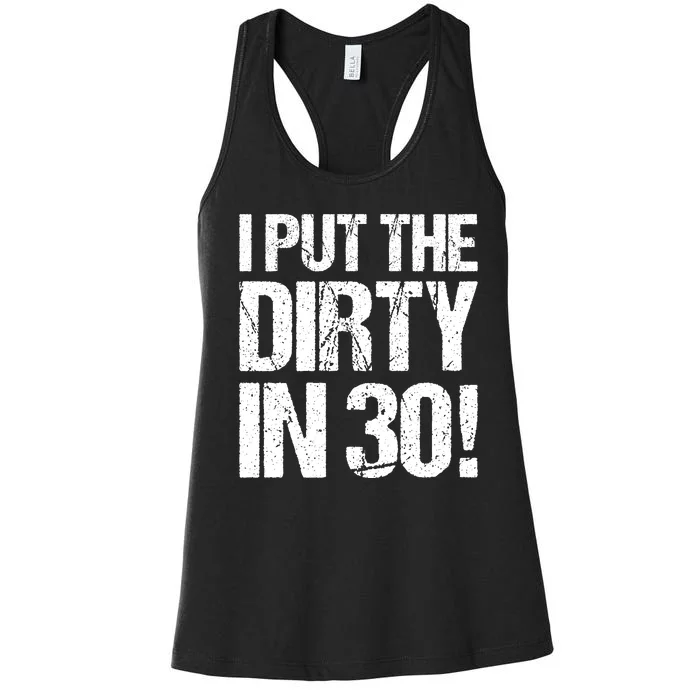 I Put The Dirty In Thirty Women's Racerback Tank