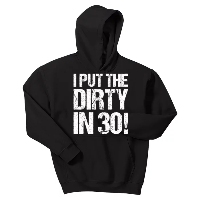 I Put The Dirty In Thirty Kids Hoodie