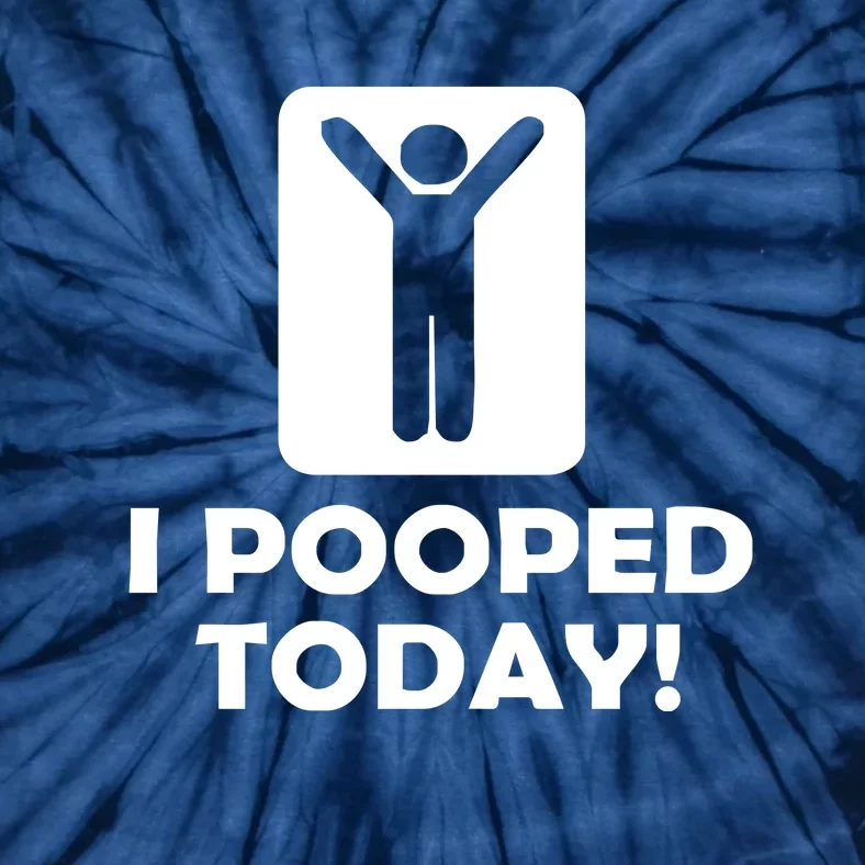 I POOPED TODAY Tie-Dye T-Shirt