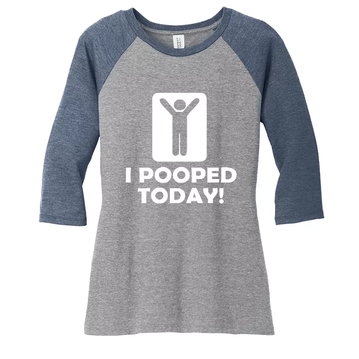 I POOPED TODAY Women's Tri-Blend 3/4-Sleeve Raglan Shirt