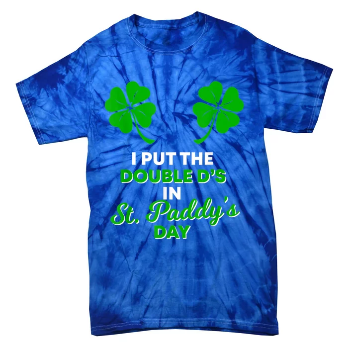 I Put The Double D's In St Paddy's Day Naughty Irish Gift Tie-Dye T-Shirt