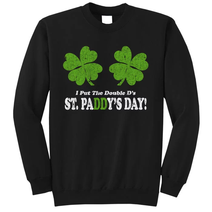 I Put The Double DS In St PaddyS Day Funny Tall Sweatshirt