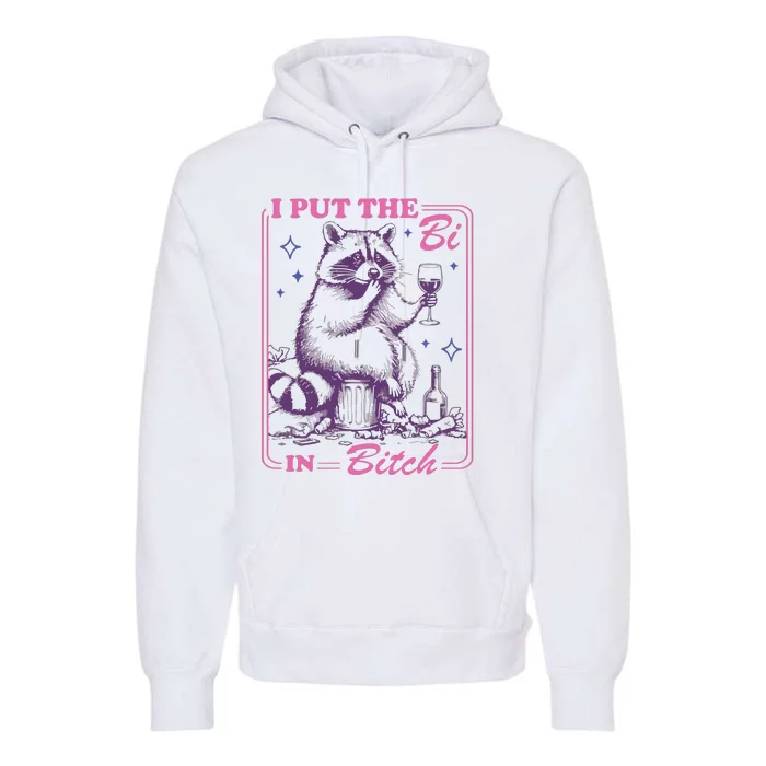 I Put The Bi In Bitch Premium Hoodie