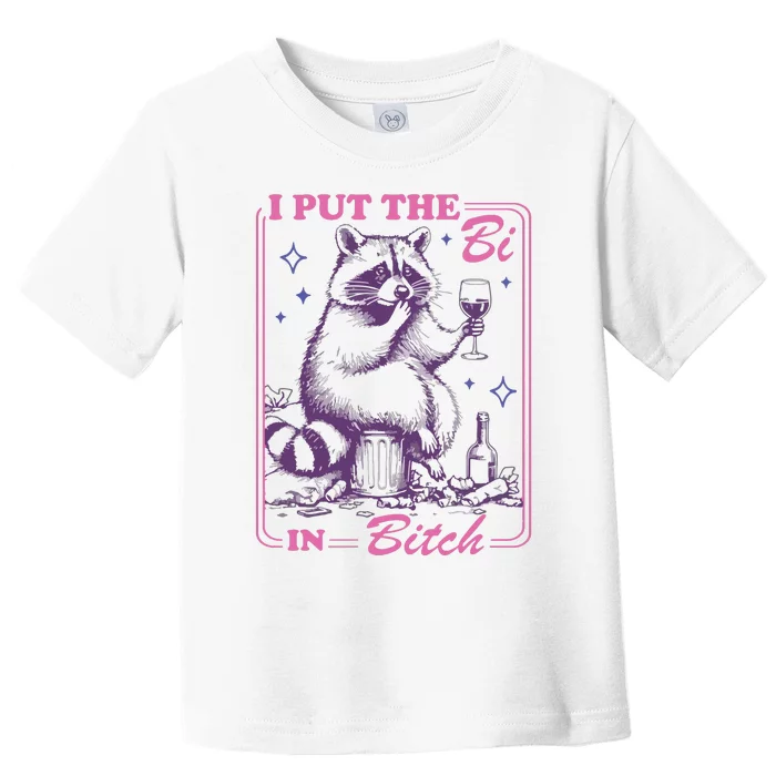 I Put The Bi In Bitch Toddler T-Shirt