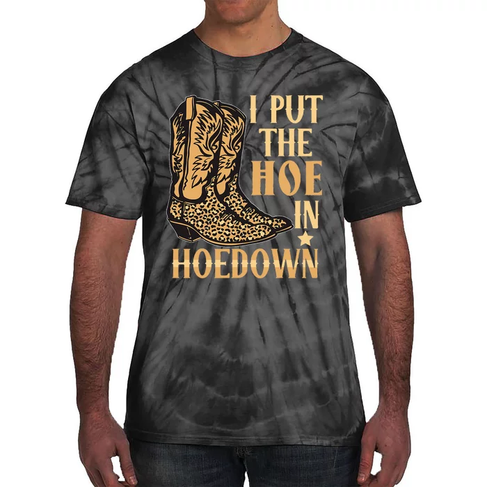 I Put The Hoe In Hoedown Funny Country Tie-Dye T-Shirt