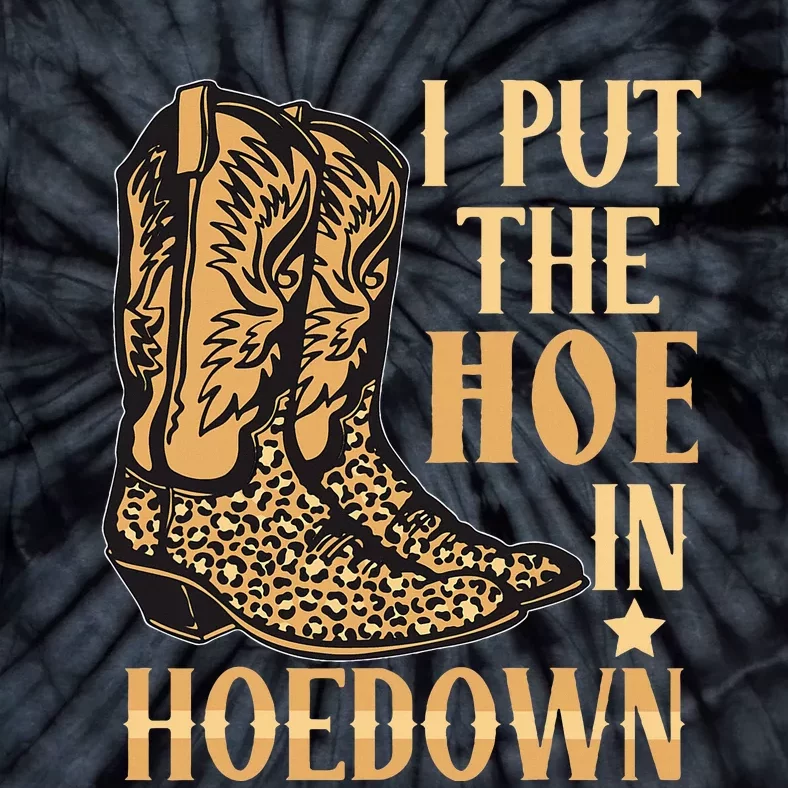 I Put The Hoe In Hoedown Funny Country Tie-Dye T-Shirt