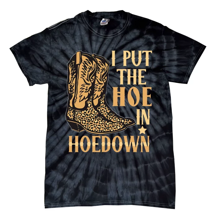 I Put The Hoe In Hoedown Funny Country Tie-Dye T-Shirt