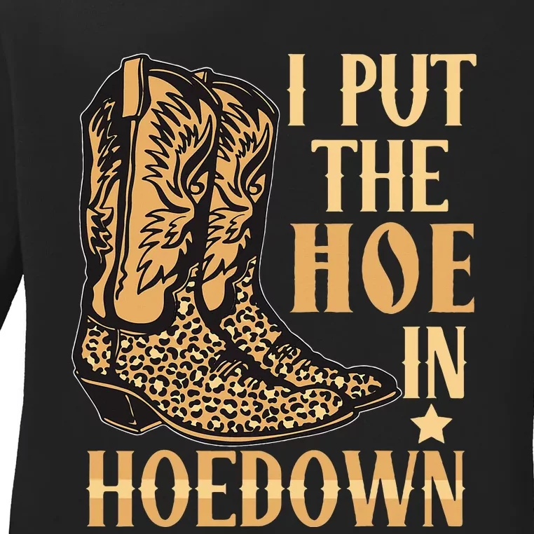 I Put The Hoe In Hoedown Funny Country Ladies Long Sleeve Shirt