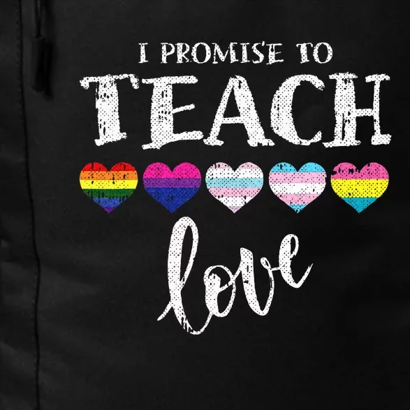 I Promise To Teach Love L.G.B.T.Q Pride Proud Ally Teacher Daily Commute Backpack